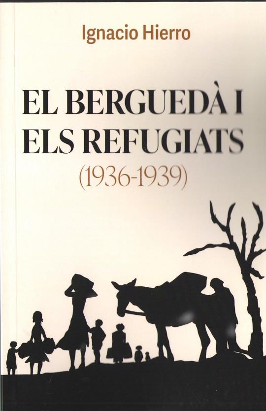 BERGUEDA I ELS REFUGIATS, EL (1936-1939) | 9788419538536 | HIERRO, IGNASI