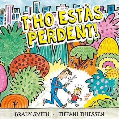 T’HO ESTÀS PERDENT! | 9788410408296 | BRADY SMITH-TIFFANI THIESSEN