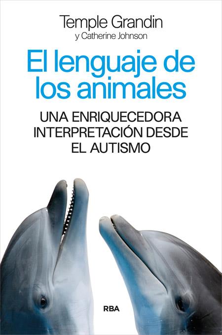 LENGUAJE DE LOS ANIMALES, EL | 9788490565339 | GRANDIN , TEMPLE/JOHNSON , CATHERINE