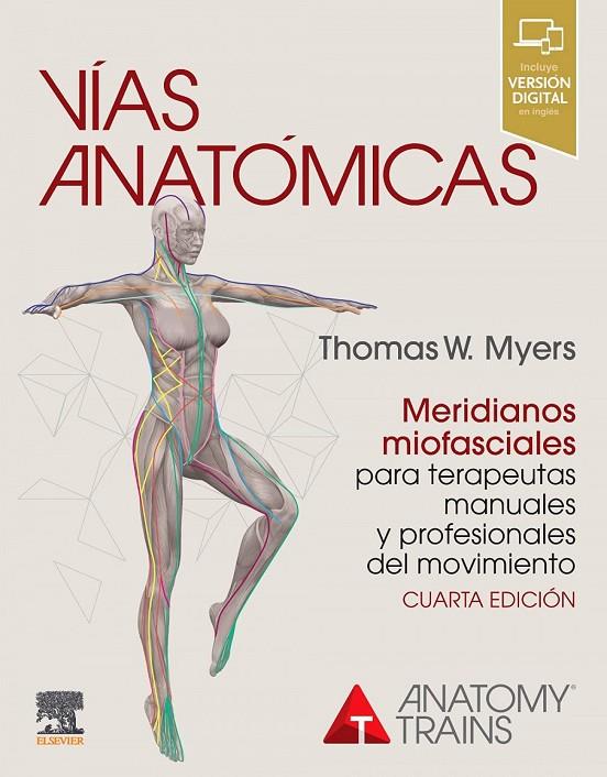 VIAS ANATOMICAS MERIDIANOS MIOFASCIALES TERAPEUTAS 4RT ED | 9788491137252 | MYERS