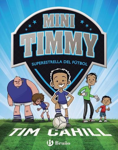 MINI TIMMY 1. SUPERESTRELLA DEL FÚTBOL | 9788469621738 | CAHILL, TIM