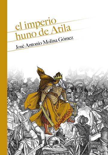 IMPERIO HUNO DE ATILA, EL | 9788413571546 | MOLINA GÓMEZ, JOSÉ ANTONIO