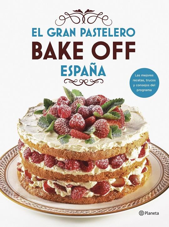 GRAN PASTELERO BAKE OFF ESPAÑA, EL | 9788408201540 | MEDIASET ESPAÑA COMUNICACIÓN