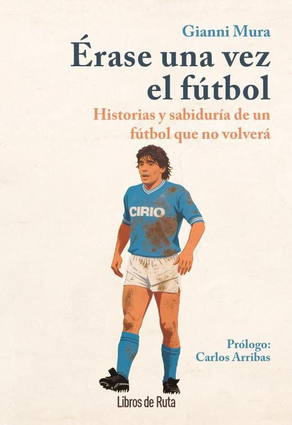ÉRASE UNA VEZ EL FÚTBOL | 9791387955298 | GIANNI MURA
