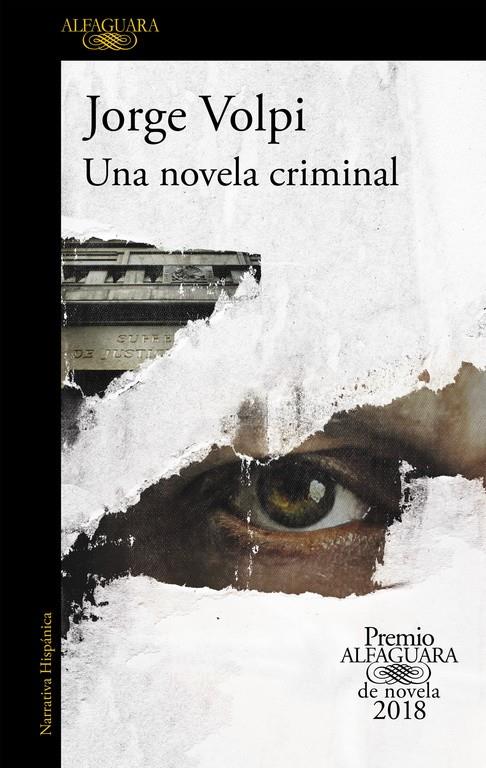 UNA NOVELA CRIMINAL (PREMIO ALFAGUARA DE NOVELA 2018) | 9788420432274 | VOLPI, JORGE