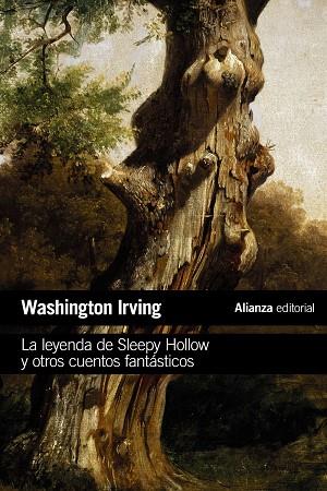 LEYENDA DE SLEEPY HOLLOW Y OTROS CUENTOS FANTÁSTICOS, LA | 9788491818342 | IRVING, WASHINGTON