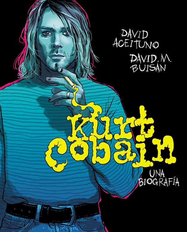 KURT COBAIN. UNA BIOGRAFÍA | 9788417247164 | ACEITUNO, DAVID/BUISÁN, DAVID