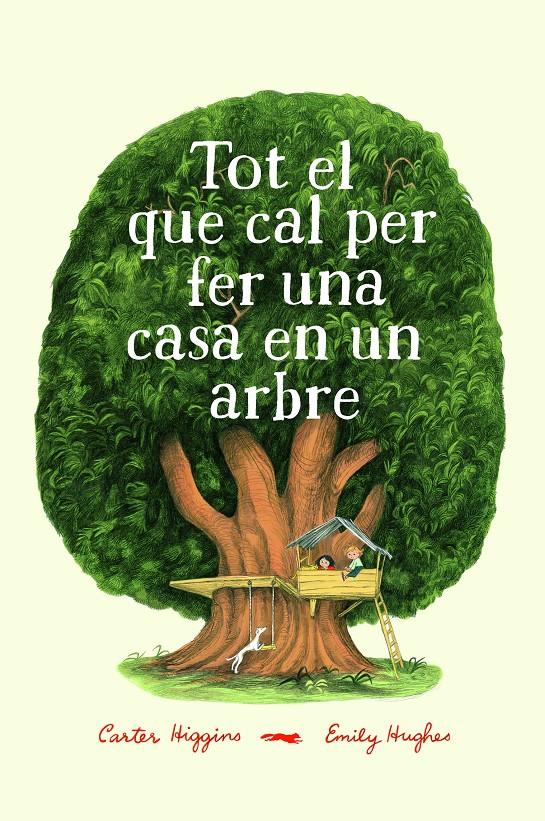 TOT EL QUE CAL PER FER UNA CASA EN UN ARBRE | 9788494773358 | HIGGINGS, CARTER/ HUGHES, EMILY