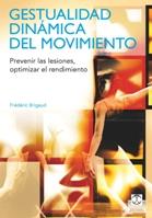 GESTUALIDAD DINÁMICA DEL MOVIMIENTO. PREVENIR LAS LESIONES, OPTIMIZAR EL RENDIMI | 9788499100746 | BRIGAUD, FRÉDÉRIC