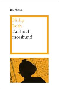 ANIMAL MORIBUND, L' | 9788482645773 | ROTH , PHILIP