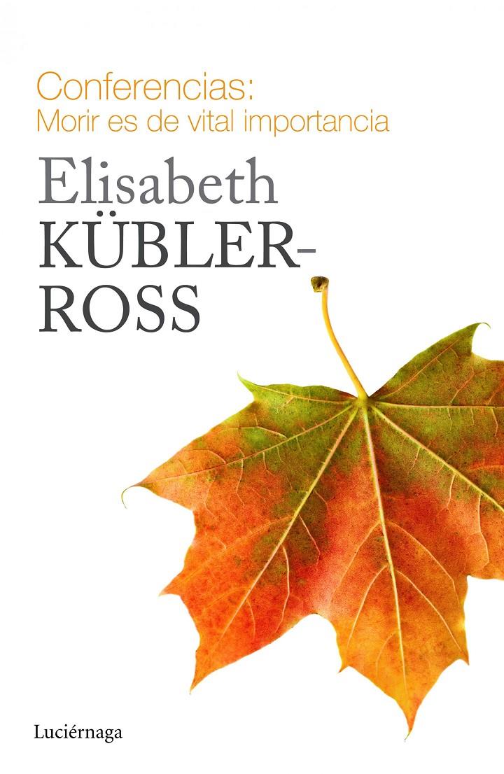 CONFERENCIAS. MORIR ES DE VITAL IMPORTANCIA | 9788415864721 | KÜBLER-ROSS, ELISABETH