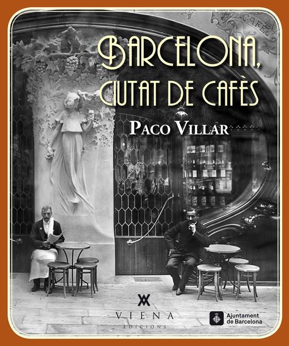 BARCELONA, CIUTAT DE CAFES | 9788483307618 | VILLAR PEÑA, PACO