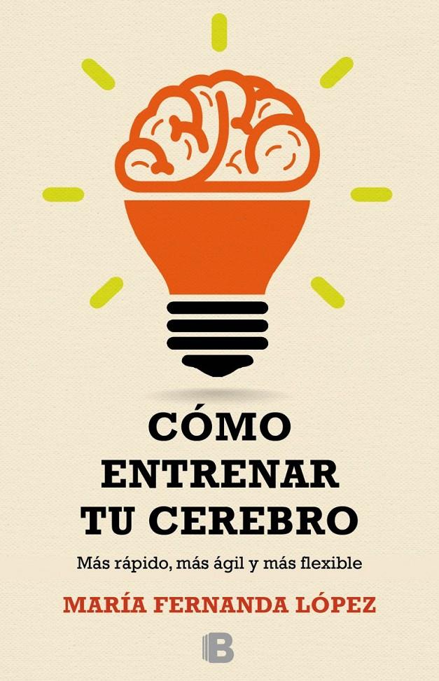CÓMO ENTRENAR TU CEREBRO | 9788466657723 | LÓPEZ, FERNANDA MARIA