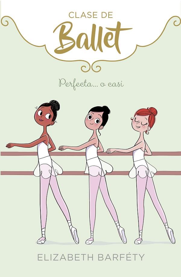 PERFECTA... O CASI (CLASE DE BALLET 2) | 9788417460419 | BARFÉTY, ELIZABETH