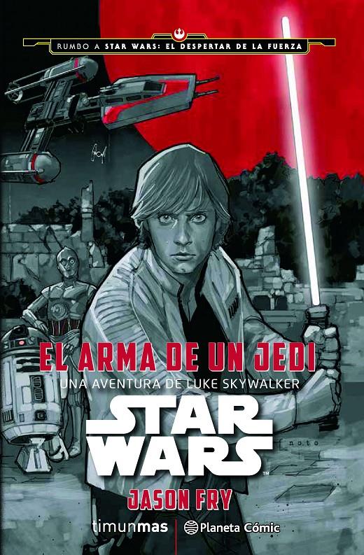 STAR WARS: EL ARMA DE UN JEDI | 9788416476046 | JASON FRY