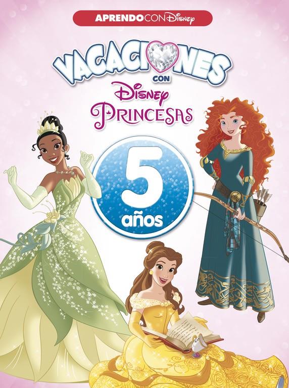 VACACIONES CON LAS PRINCESAS DISNEY. 5 AÑOS (APRENDO CON DISNEY) | 9788416931552 | DISNEY