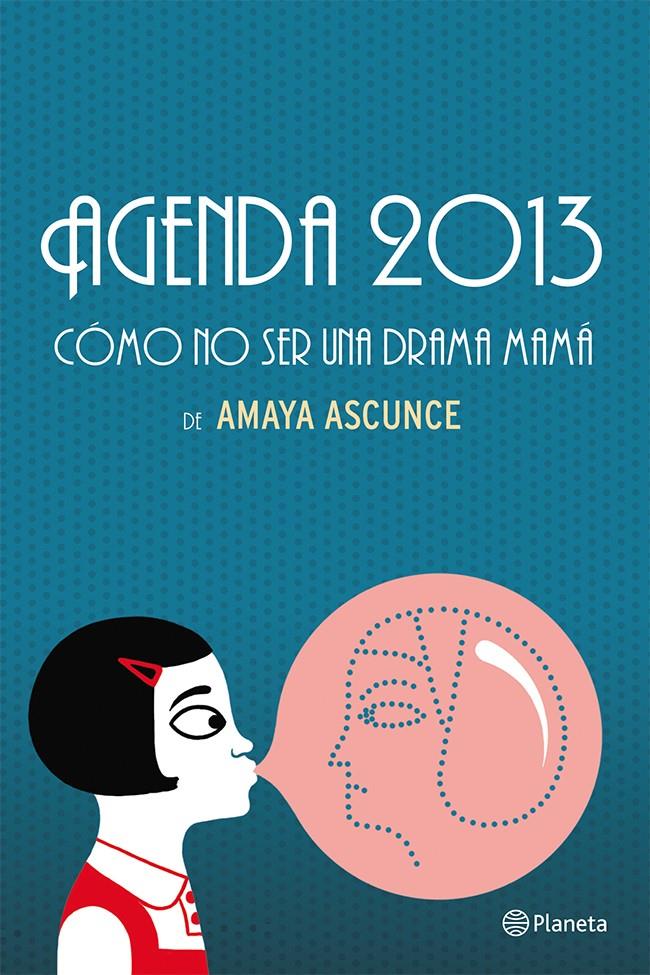 2013- AGENDA. CÓMO NO SER UNA DRAMA MAMÁ | 9788408037248 | ASCUNCE, AMAYA