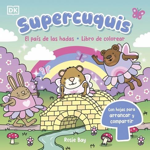 SUPERCUQUIS. EL PAÍS DE LAS HADAS: LIBRO DE COLOREAR | 9780241825365 | BAY, ROSIE