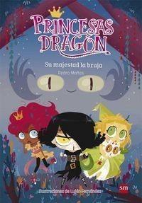 PRINCESAS DRAGÓN 3: SU MAJESTAD LA BRUJA | 9788467590661 | MAÑAS ROMERO, PEDRO