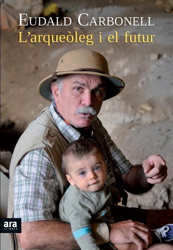 ARQUEÒLEG I EL FUTUR, L' | 9788415642176 | CARBONELL, EUDALD