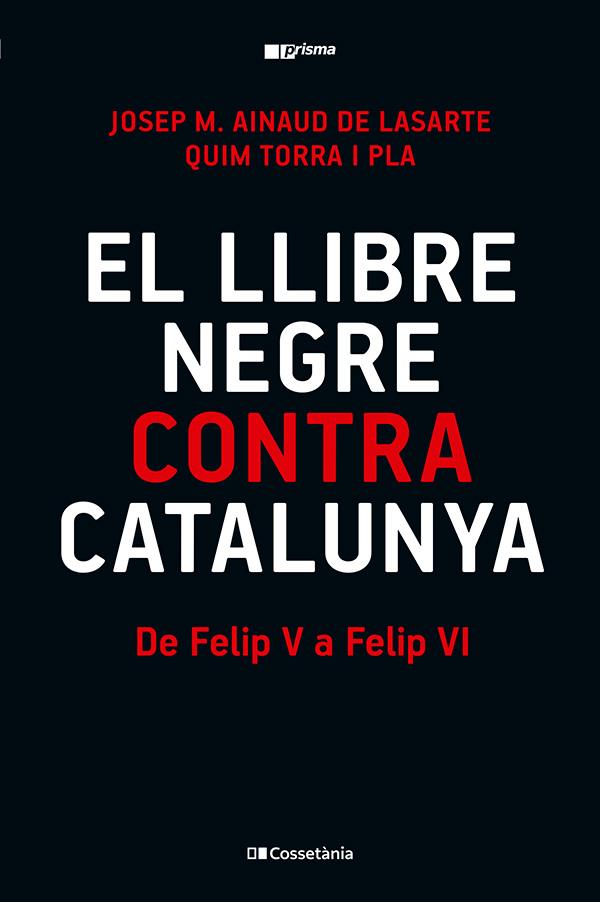 LLIBRE NEGRE CONTRA CATALUNYA, EL | 9788413565309 | TORRA I PLA, QUIM/AINAUD DE LASARTE, JOSEP M.