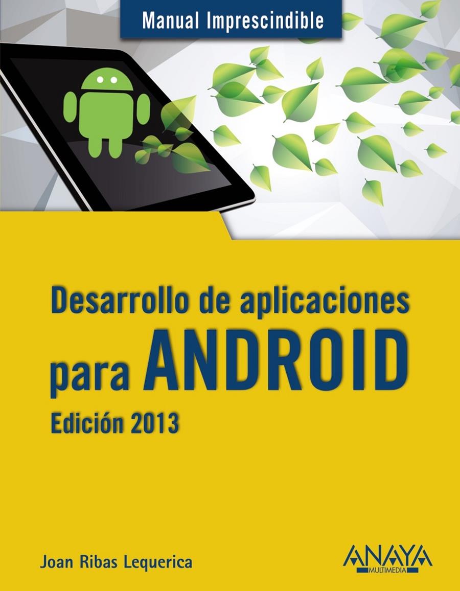 DESARROLLO DE APLICACIONES PARA ANDROID. EDICIÓN 2013 | 9788441533257 | RIBAS LEQUERICA, JOAN