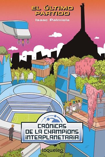 EL ULTIMO PARTIDO - CRÓNICAS DE LA CHAMPION INTERPLANETARIA 3 | 9788491224129 | PALMIOLA CREUS, ISAAC