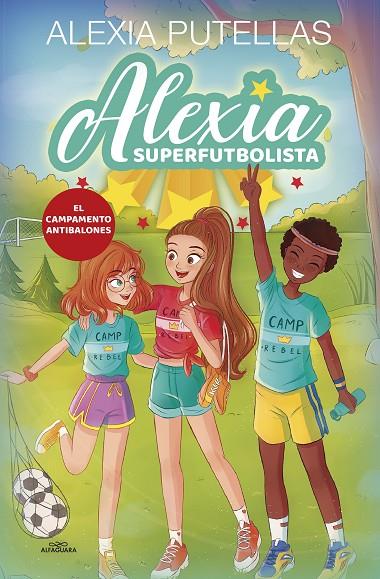 ALEXIA SUPERFUTBOLISTA 2 - CAMPAMENTO ANTIBALONES | 9788420456720 | PUTELLAS, ALEXIA