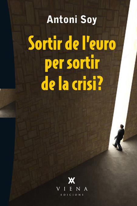 SORTIR DE L'EURO PER SORTIR DE LA CRISI? | 9788483307595 | SOY, ANTONI