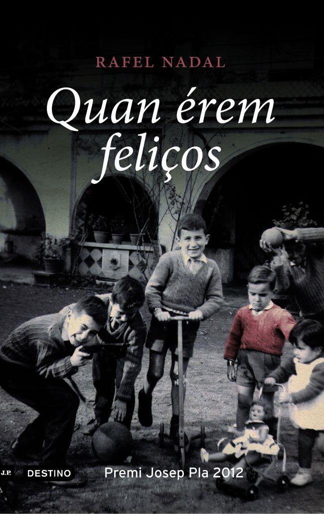 QUAN ÉREM FELIÇOS-PREMI JOSEP PLA 2012 | 9788497102124 | NADAL, RAFEL