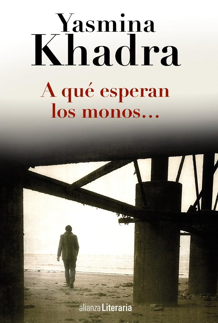 A QUÉ ESPERAN LOS MONOS... | 9788420691794 | KHADRA, YASMINA