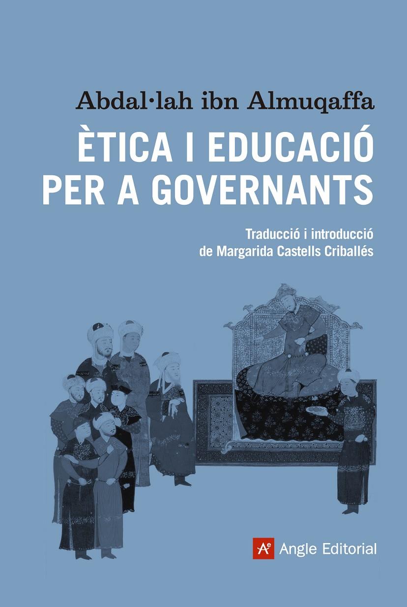 ETICA I EDUCACIO PER A GOVERNANTS | 9788416139064 | IBN ALMUQAFFA, ABDAL·LAH