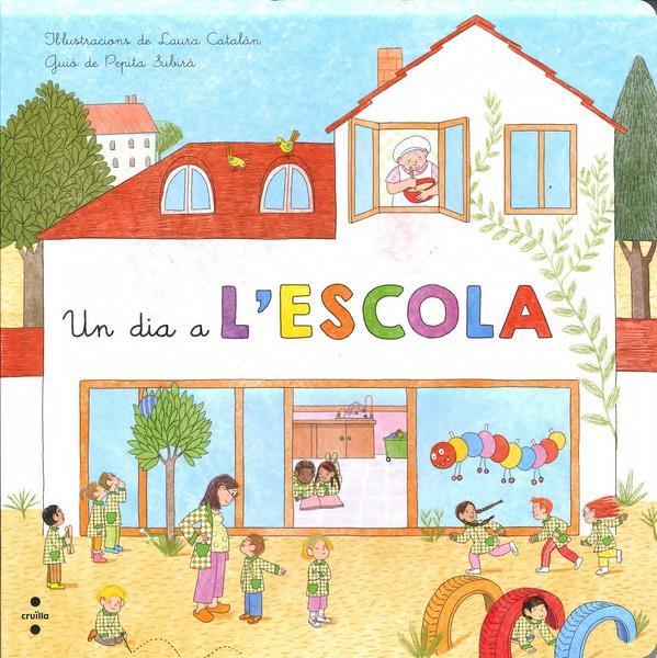 UN DIA A L'ESCOLA | 9788466138598 | SUBIRÀ, PEPITA/ CATALAN, LAURA