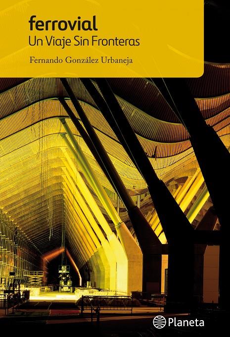 FERROVIAL UN VIAJE SIN FRONTERAS | 9788408118664 | GONZALEZ URBANEJA, FERNANDO
