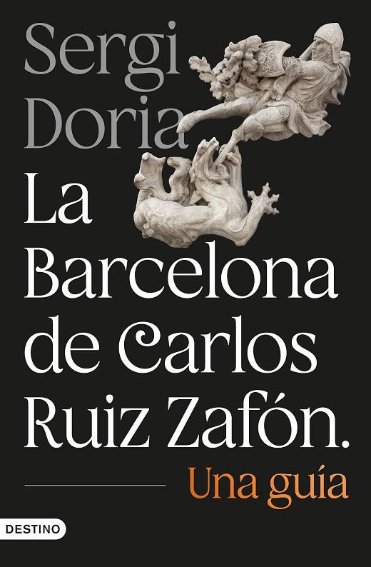 BARCELONA DE CARLOS RUIZ ZAFÓN. UNA GUÍA, LA | 9788423369799 | DORIA, SERGI