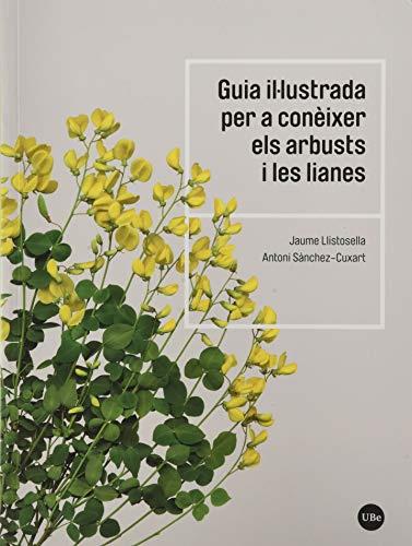 GUIA IL·LUSTRADA PER A CONÈIXER ELS ARBUSTS I LES LIANES | 9788491683735 | LLISTOSELLA, JAUME/ SÀNCHEZ-CUXART, ANTONI