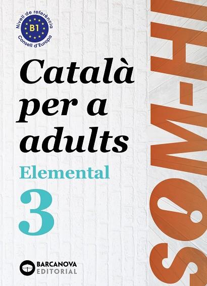 SOM-HI! ELEMENTAL 3. LLENGUA CATALANA B1 | 9788448951634 | BERNADÓ, CRISTINA/NEBOT, MIREIA/ORTIZ, NEUS