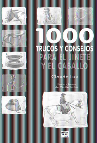 1000 TRUCOS Y CONSEJOS PARA EL JINETE Y EL CABALLO | 9788479028862 | LUX, CLAUDE
