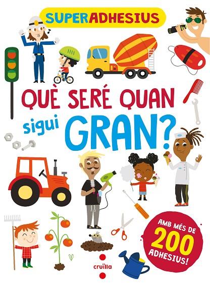 QUÈ SERÉ QUAN SIGUI GRAN?/ SUPERADHESIUS | 9788466149280 | LIBRI, DE AGOSTINI
