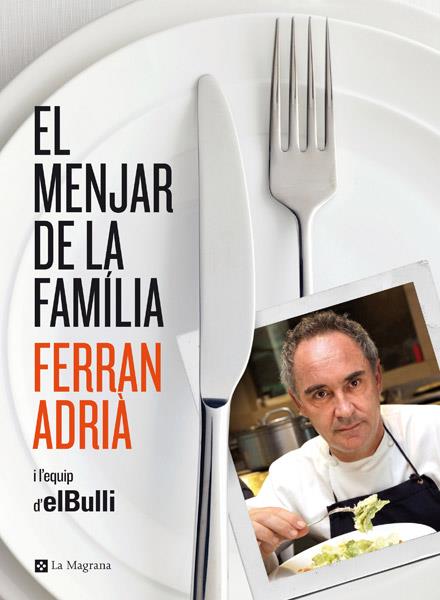 MENJAR DE LA FAMILIA, EL | 9788482646343 | ADRIA , FERRAN