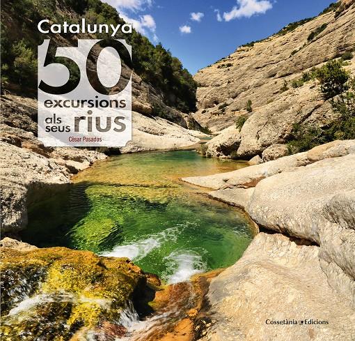 CATALUNYA: 50 EXCURSIONS ALS SEUS RIUS | 9788490345689 | PASADAS, CÈSAR