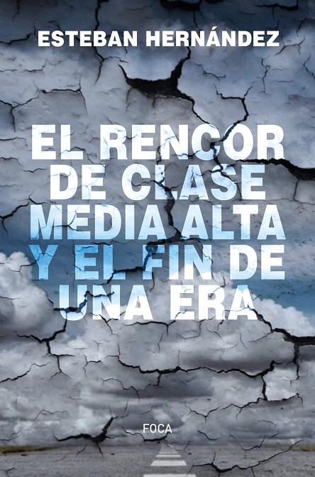 RENCOR DE CLASE MEDIA ALTA Y EL FIN DE UNA ERA, EL | 9788416842810 | HERNÁNDEZ JIMÉNEZ, ESTEBAN