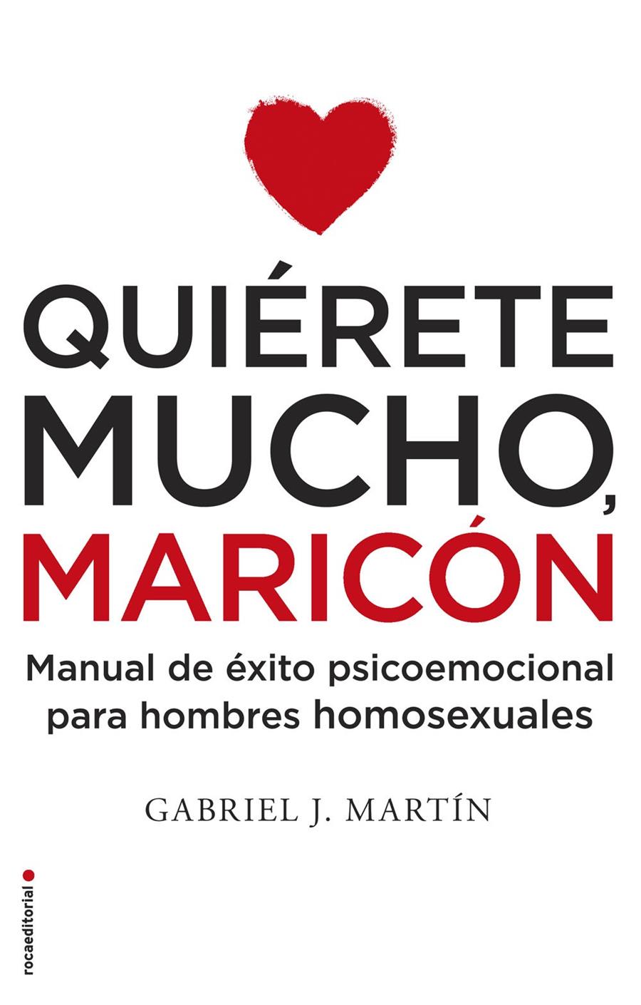 QUIÉRETE MUCHO, MARICÓN | 9788416306916 | MARTÍN, GABRIEL J.