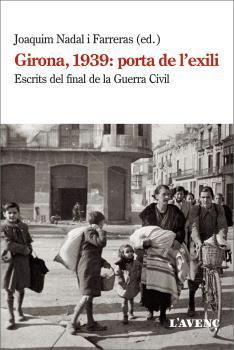 GIRONA 1939: PORTA DE L'EXILI | 9788418680038 | NADAL, JOAQUIM( ED.)