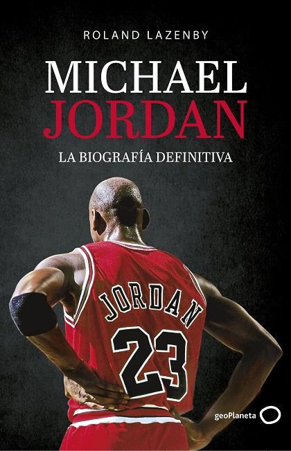 MICHAEL JORDAN. LA BIOGRAFÍA DEFINITIVA | 9788408234548 | LAZENBY, ROLAND