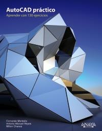 AUTOCAD PRACTICO. 130 EJERCICIOS DEFINITIVOS | 9788441531956 | MONTAÑO LA CRUZ, FERNANDO/REYES RODRÍGUEZ, ANTONIO MANUEL/CHANES, MILTON