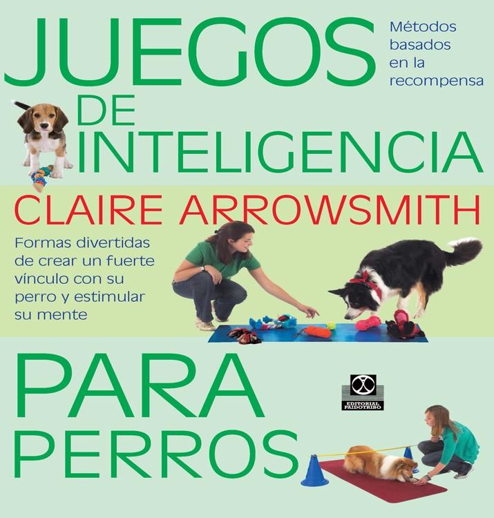 JUEGOS DE INTELIGENCIA PARA PERROS  (COLOR) | 9788499104935 | ARROWSMITH, CLAIRE