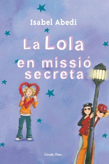 LOLA EN MISSIÓ SECRETA, LA | 9788499325446 | ISABEL ABEDI