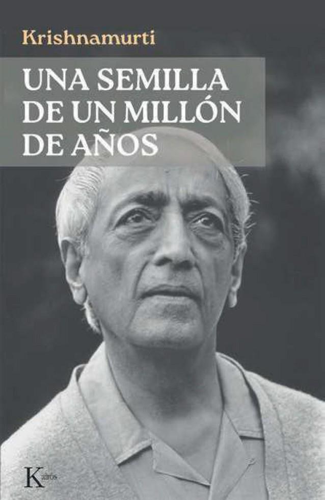 UNA SEMILLA DE UN MILLÓN DE AÑOS | 9788411214773 | KRISHNAMURTI, JIDDU