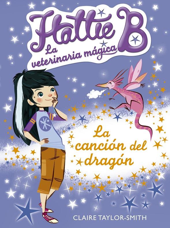 HATTIE B. LA VETERINARIA MÁGIA 1. LA CANCIÓN DEL DRAGÓN | 9788420416731 | TAYLOR-SMITH, CLAIRE